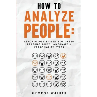 How to Analyze People: Psychology System For Speed Reading Body Language & Personality Types