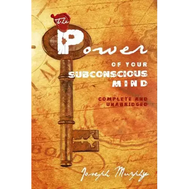 The Power of Your Subconscious Mind: Complete and Unabridged