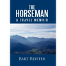 The Horseman: A Travel Memoir