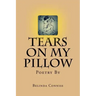Tears On My Pillow: My thoughts through poetry