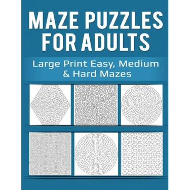 Maze Puzzles for Adults: Large Print Easy, Medium & Hard Mazes