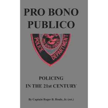 Pro Bono Publico: Policing in the 21St Century