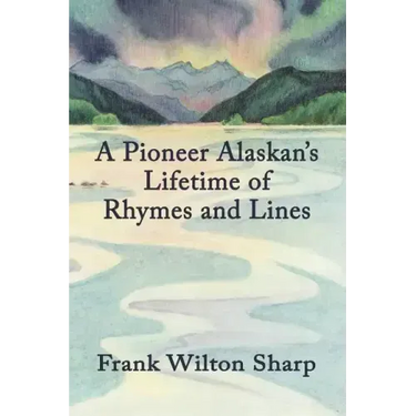 A Pioneer Alaskan's Lifetime of Rhymes and Lines
