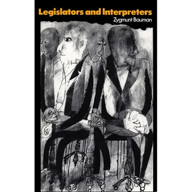 Legislators and Interpreters: On Modernity, Post-Modernity and Intellectuals