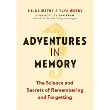 Adventures in Memory: The Science and Secrets of Remembering and Forgetting
