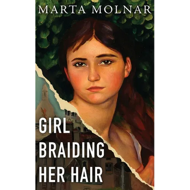 Girl Braiding Her Hair: Inspired by the true story of a revolutionary female artist history forgot