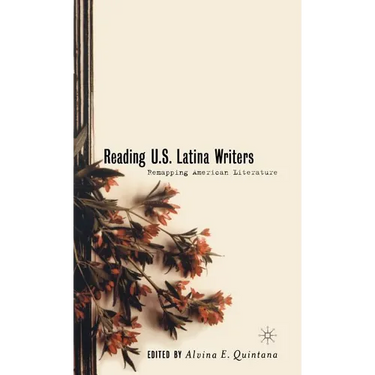 Reading U.S. Latina Writers: Remapping American Literature