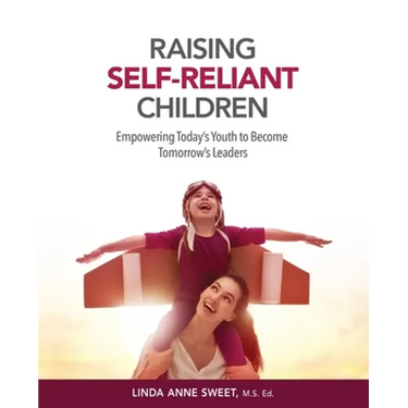Raising Self-Reliant Children: Empowering Today's Youth to Become Tomorrow's Leaders