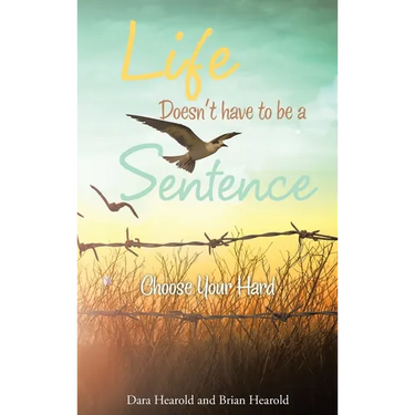 Life Doesn't have to be a Sentence: Choose Your Hard