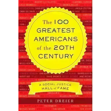 The 100 Greatest Americans of the 20th Century: A Social Justice Hall of Fame