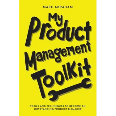 My Product Management Toolkit: Tools and Techniques to Become an Outstanding Product Manager