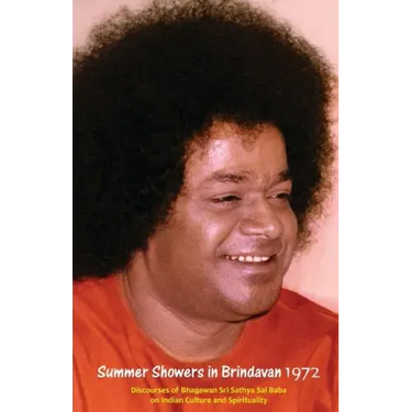 Summer Showers In Brindavan, 1972: Discourses Of Bhagawan Sri Sathya Sai Baba On Indian Culture And Spirituality