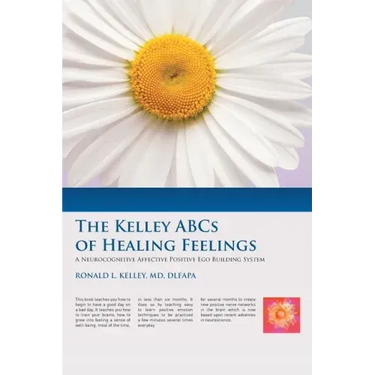 The Kelley ABCs of Healing Feelings: A Neurocognitive Affective Positive Ego Building System
