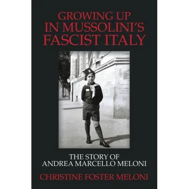 Growing up in Mussolini's Fascist Italy: The Story of Andrea Marcello Meloni