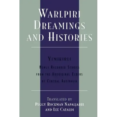 Warlpiri Dreamings and Histories: Newly Recorded Stories from the Aboriginal Elders of Central Australia