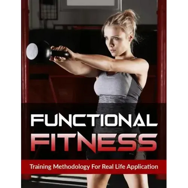 Functional Fitness: Training Methodology for Real Life Application