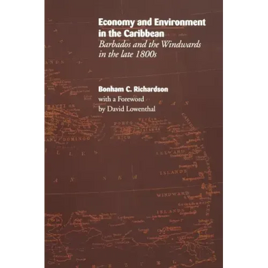 Economy and Environment in the Caribbean: Barbados and the Windwards in the Late 1800s