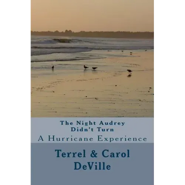 The Night Audrey Didn't Turn: A Hurricane Experience