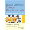 Student Learning in College Residence Halls: What Works, What Doesn't, and Why