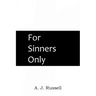 For Sinners Only