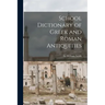 School Dictionary of Greek and Roman Antiquities