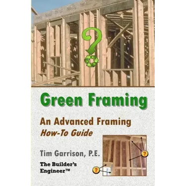 Green Framing: An Advanced Framing How-To Guide