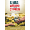 Global Warming: Can It Be Stopped?: The Science, Psychology, and Morality of Climate Change