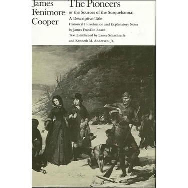 The Pioneers or the Sources of the Susquehanna: A Descriptive Tale