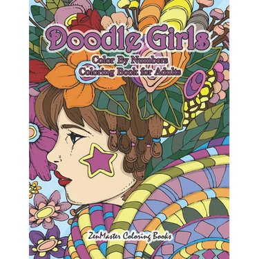 Doodle Girls Color By Numbers Coloring Book for Adults: An Adult Color By Number Book of Doodle Girls With Fun and Funky Designs, Curls, Flowers, Colo