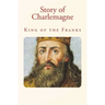 Story of Charlemagne: King of the Franks