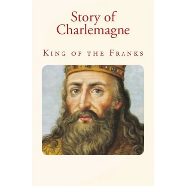 Story of Charlemagne: King of the Franks