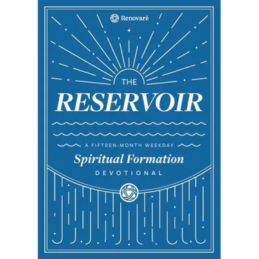 The Reservoir: A 15-Month Weekday Devotional for Individuals and Groups