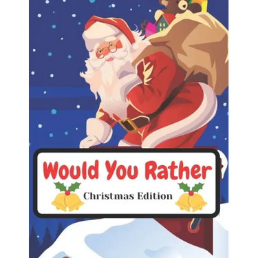 Would You Rather Christmas Edition: Funny Interactive Quest for Family Teenagers Kids Adults Joke Book Gift Boys Girls Ages 5, 6, 7, 8, 9, 10,11,12