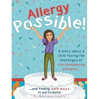 Allergy Possible!: A story about a child facing the challenges of life-threatening allergies and finding safe ways to participate!