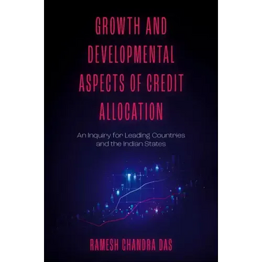 Growth and Developmental Aspects of Credit Allocation: An Inquiry for Leading Countries and the Indian States