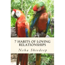Seven habits of loving relationships: A spiritual guide to blissful relationships