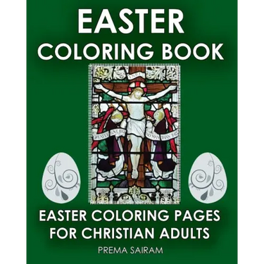 Easter Coloring Book: Easter Coloring Pages For Christian Adults: 2016 Easter Color Book With Traditional Religious Images & Modern Day Colo