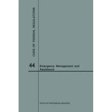 Code of Federal Regulations Title 44, Emergency Management and Assistance, 2018