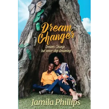 Dream Changer: Dreams Change... but Never Stop Dreaming!