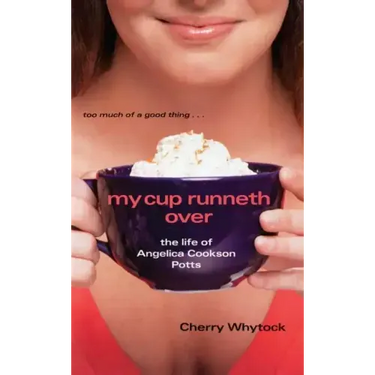 My Cup Runneth Over: The Life of Angelica Cookson Potts