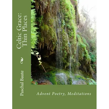 Celtic Grace: Thin Places: Advent Poems, Meditations