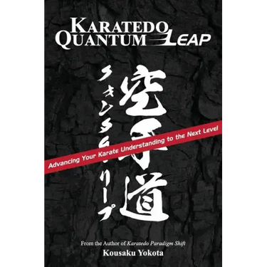Karatedo Quantum Leap: Advancing Your Karate Understanding to the Next Level