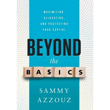Beyond the Basics: Maximizing, Allocating, and Protecting Your Capital