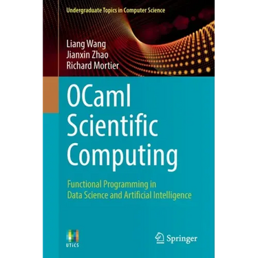 Ocaml Scientific Computing: Functional Programming in Data Science and Artificial Intelligence