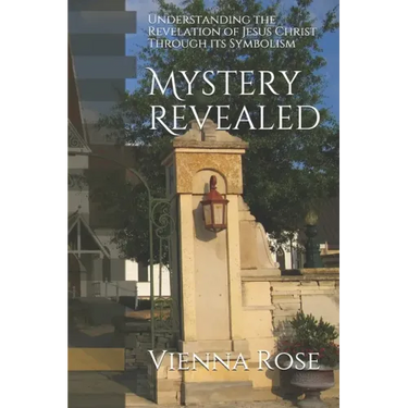 Mystery Revealed: Understanding the Revelation of Jesus Christ Through its Symbolism