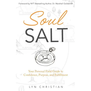 Soul Salt: Your Personal Field Guide to Confidence, Purpose, and Fulfillment