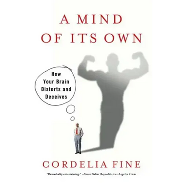 Mind of Its Own: How Your Brain Distorts and Deceives