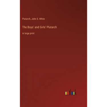 The Boys' and Girls' Plutarch: in large print