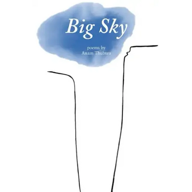 Big Sky: Poems by Anam Thubten