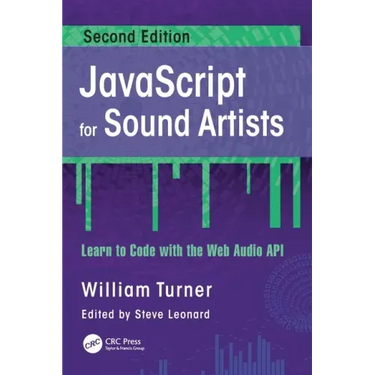 JavaScript for Sound Artists: Learn to Code with the Web Audio API